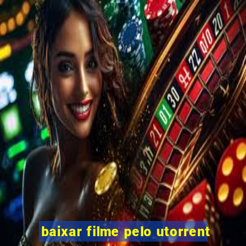 baixar filme pelo utorrent